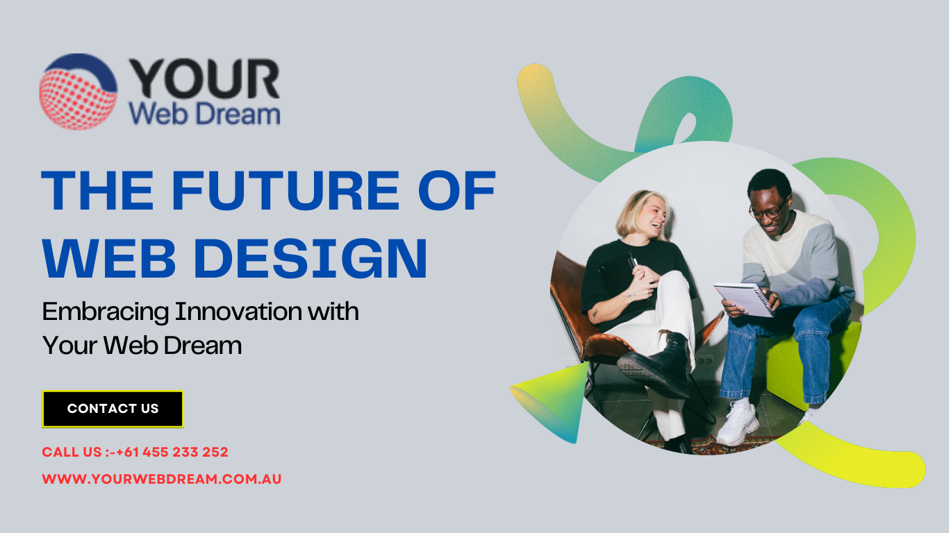The Future of Web Design: Embracing Innovation with Your Web Dream ...